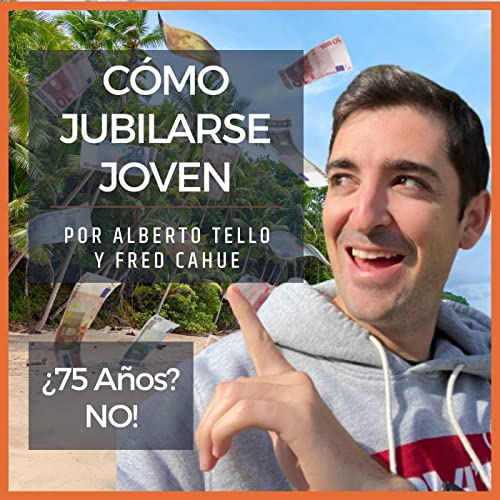&iquest;JUBILACI&Oacute;N a los 75 A&Ntilde;OS? C&oacute;mo JUBILARSE TEMPRANO - Cap&iacute;tulo #11
