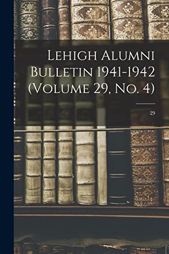 Lehigh Alumni Bulletin 1941-1942 (volume 29, No. 4); 29