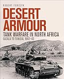 Desert Armour: Tank Warfare in North Africa: Gazala to Tunisia, 1942–43