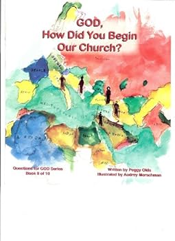 God, How Did You Begin our Church?: Book 8 of 10 - Book #8 of the God ... ?