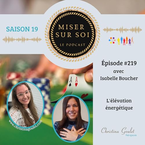 Miser sur soi - &Eacute;pisode #219 - L'&eacute;l&eacute;vation &eacute;nerg&eacute;tique avec Isabelle Boucher