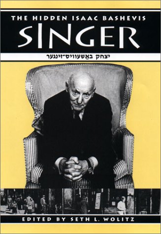 The Hidden Isaac Bashevis Singer (The Literary Modernism Series)
