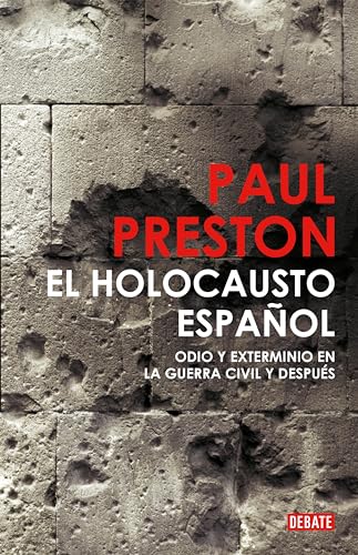 El holocausto español: Odio y exterminio en la Guerra Civil y después