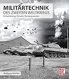 motorbuch verlag  Militärtechnik des Zweiten Weltkrieges: Entwicklung, Einsatz, Konsequenzen