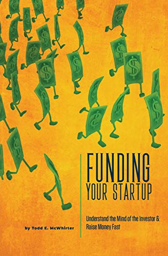 Funding Your Startup: Understand the Mind of the Investor and Rai...