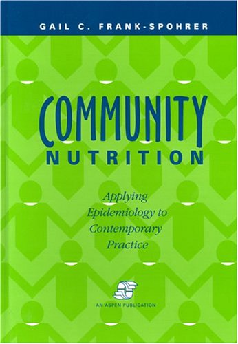 Community Nutrition: Applying Epidemiology to Contemporary Practice: .