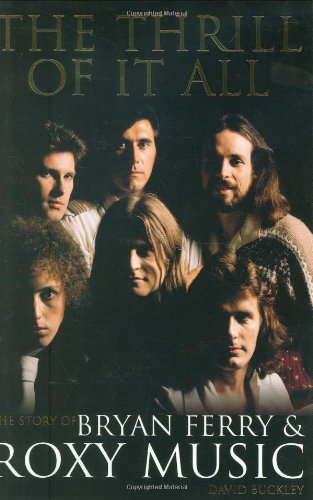 The Thrill of It All: The Story of Bryan Ferry & Roxy Music 1st North American E edition-Wow! eBook