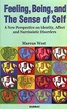 Feeling, Being, and the Sense of Self: A New Perspective on Identity, Affect and Narcissistic Disorders