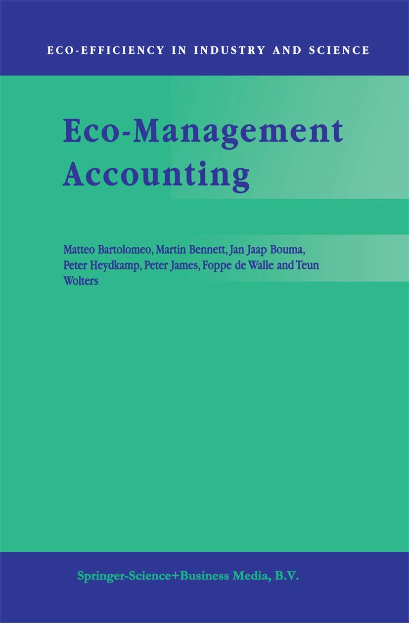 Eco-Management Accounting: Based upon the ECOMAC research projects sponsored by the EU’s Environment and Climate Programme (DG XII, Human Dimension of ... 3 (Eco-Efficiency in Industry and Science)