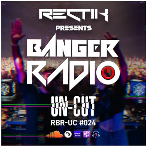 Banger Radio - Uncut - Episode 24