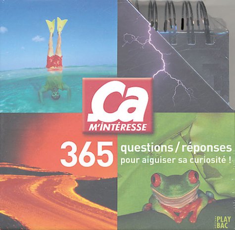 Ca m'intéresse : 365 questions/réponses pour aiguiser sa curiosité !