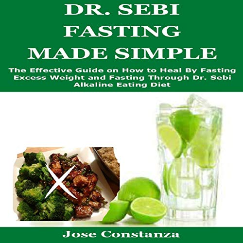 Dr Sebi Fasting Made Simple By Jose Constanza Audiobook Audible Com Dr Sebi Fasting Made Simple By Jose Constanza Audiobook Audible Com