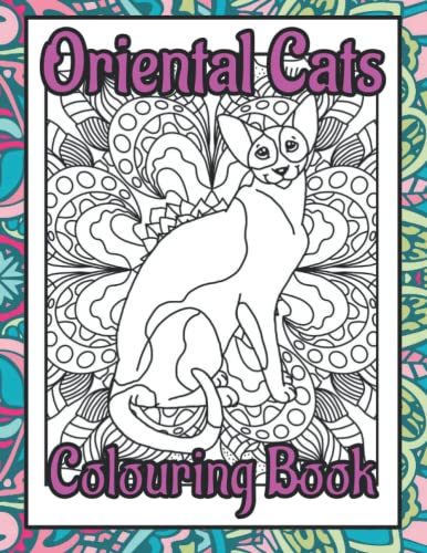 Oriental Cats Colouring Book: Oriental Shorthair Cat gifts (Cat Lovers Colouring Books)