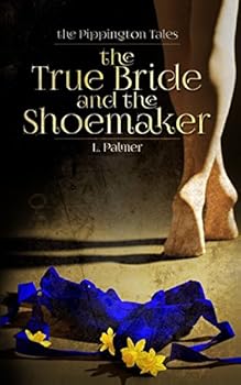 Paperback The True Bride and the Shoemaker (The Pippington Tales) Book