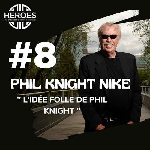 #8 NIKE, L'id&eacute;e folle de Phil Knight Podcast Por  arte de portada