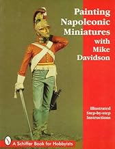 Painting Napoleonic Miniatures (Schiffer Book for Hobbyists)