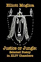Justice or Jungle: Selected Poetry in XLIV Chamber 0986806900 Book Cover