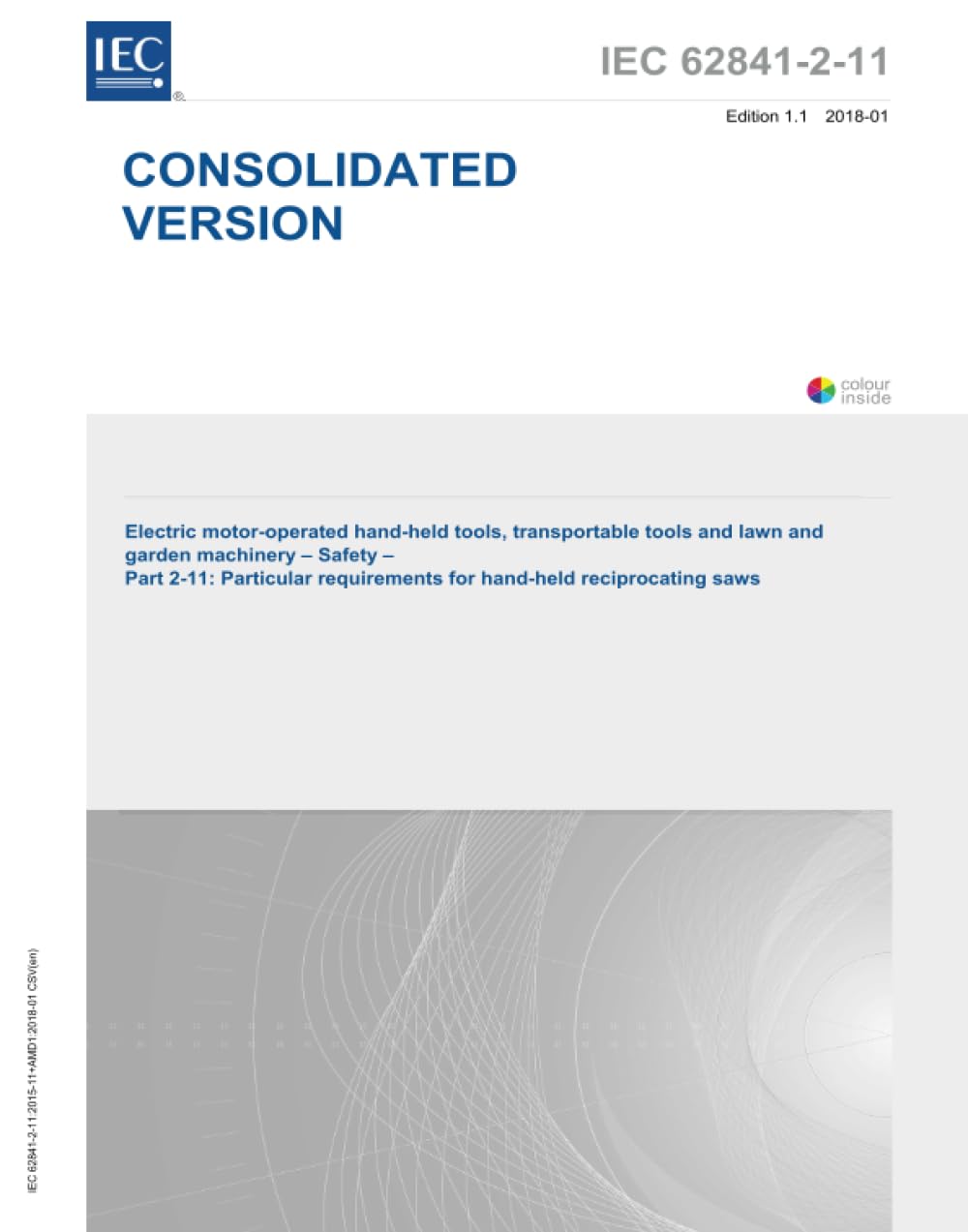 IEC 62841-2-11:2015+AMD1:2018 CSV Outils manuels à moteur électriques, outils transportables et machines de pelouse et de jardin - Partie de sécurité 2-11 Exigences particulières pour scie alternative