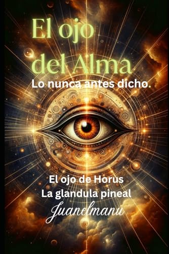 El Ojo del Alma: Un viaje al Mas Alla. (Spanish Edition)