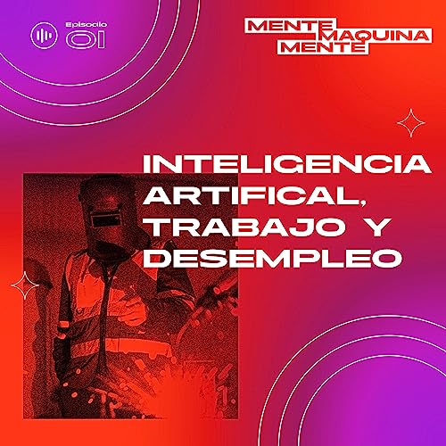 Inteligencia Artificial, Trabajo y Desempleo