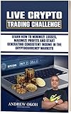 LIVE CRYPTO TRADING CHALLENGE!: Learn How To Minimize Losses, Maximize Profits and Start Generating Consistent Monthly Income In The Cryptocurrency Exchanges All Over The World.