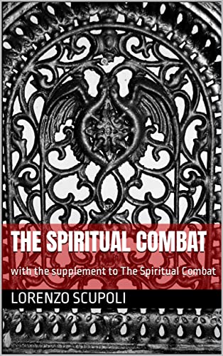 The Spiritual Combat: with the supplement to The Spiritual Combat (English Edition)