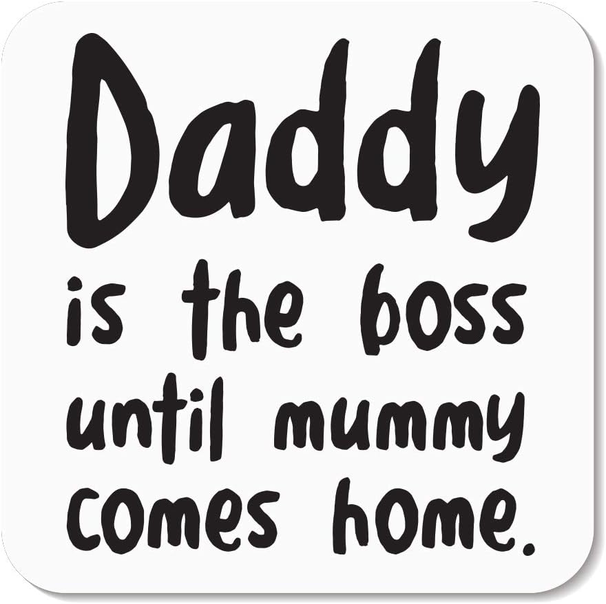 Daddy is The boss Until Mummy Comes Home Coaster - Funny Daddy Gift - Great Gift for Dad - Brilliant Wooden Coaster Gloss Finish Size 9x9 cm