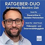 Ratgeber-Duo für sinnvolle Bildschirm-Zeit: Daueronline in Sozialen Netzwerken / Videospiel- und Internetabhängigkeit