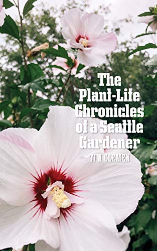 The Plant-Life Chronicles of Seattle Gardener