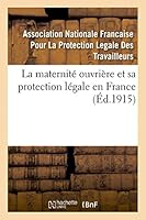 La Maternita(c) Ouvria]re Et Sa Protection La(c)Gale En France 2013410328 Book Cover