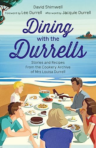 Dining with the Durrells: Stories and Recipes from the Cookery Archive of Mrs Louisa Durrell