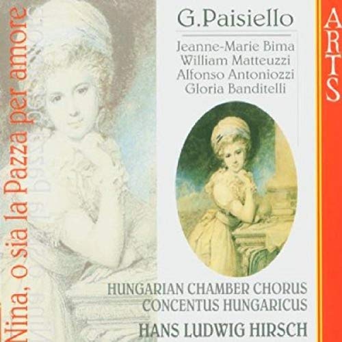 Paisiello - Nina o sia la Pazza per amore Bima Matteuzzi Antoniozzi Banditelli De Carolis Hirsch