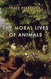 The Moral Lives of Animals…