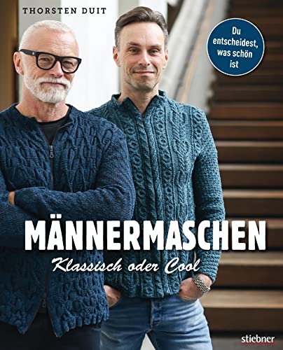 Männermaschen: Klassisch oder Cool. Das erste Strickbuch für die komplette Herrengarderobe: Kreative Ideen für Socken, Mützen, Schals u.v.m. – mit Grundschnitt, Strickanleitung und YouTube-Tutorials