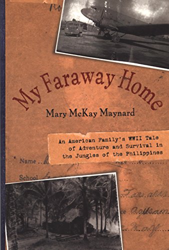 My Faraway Home: An American Family's WWII Tale of Adventure and Survival in the Jungles of the Philippines