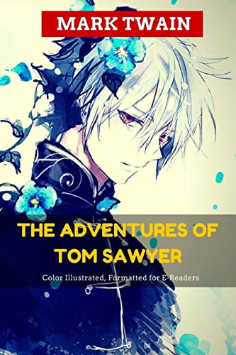 The Adventures of Tom Sawyer: Color Illustrated, Formatted for E-Readers (Unabridged Version)