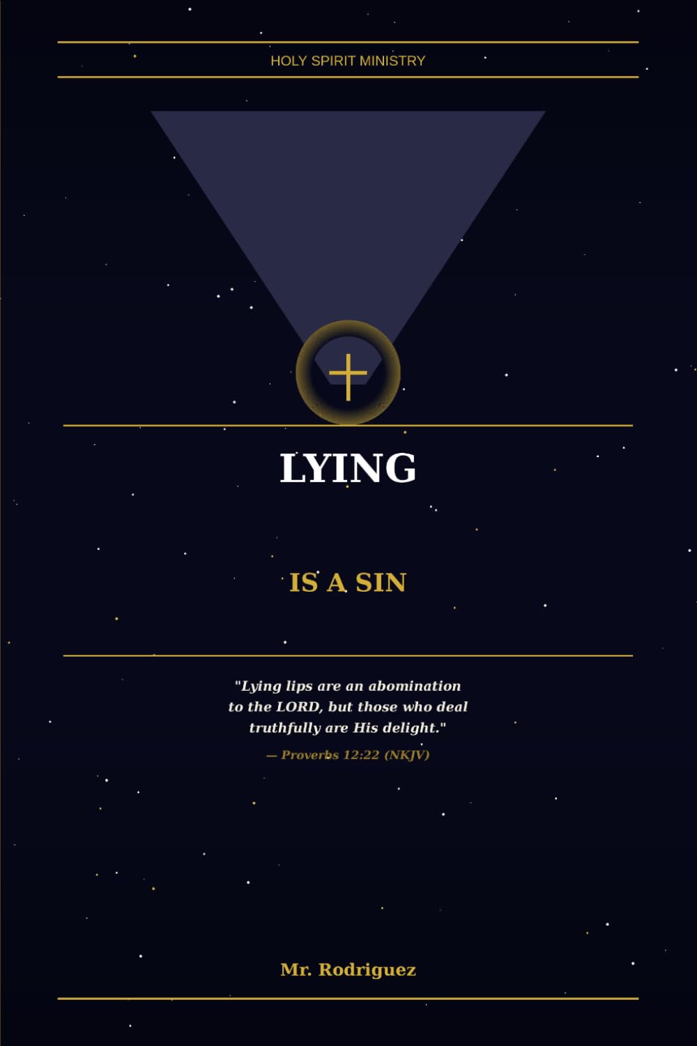 Lying Is a Sin: What the Bible Says From Genesis to Revelation and Why You Cannot Call Yourself a Christian and Live as a Liar (Holy Spirit Ministry)