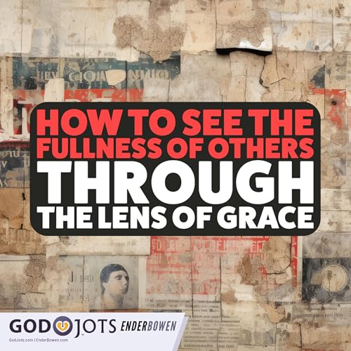 『How To See The Fullness Of Others Through The Lens of Grace』のカバーアート
