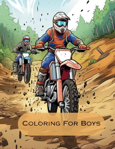 Coloring For Boys: A Coloring Book Featuring Dirt Bikes, Monster Trucks, Construction Scenes, Firetrucks and More...