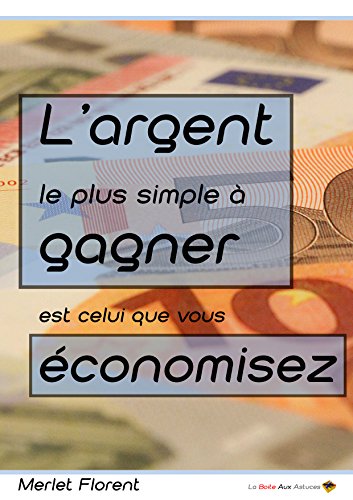 Télécharger L'argent le plus simple à gagner est celui que vous économisez PDF Ebook En Ligne