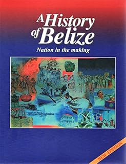 A history of Belize: Nation in the making (Explorer)