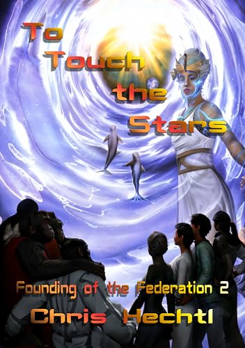 To Touch the Stars (Founding of the Federation Book 2)