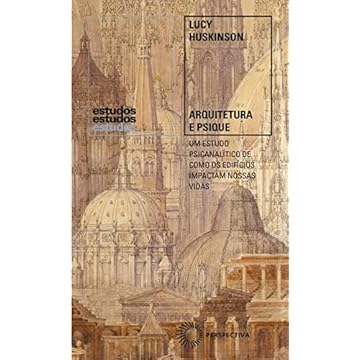 Capa do livro Arquitetura e Psique: um estudo psicanalítico de como os edifícios impactam nossas vidas: 378