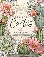Floral Cactus Adults Coloring Book: Beautiful Large Desert Succulent and Cactus Designs for Seniors and Teenagers – Coloring Pages for Stress Relief and Relaxation B0F668VYNC Book Cover