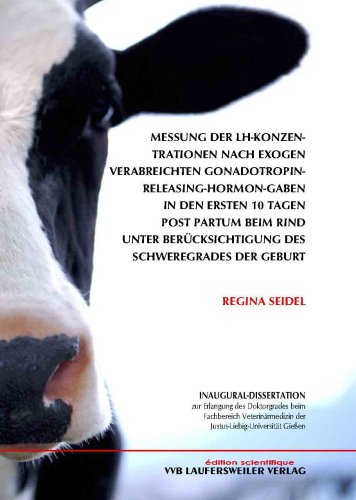 Messung der LH-Konzentrationen nach exogen verabreichte Gonadotropin-Releasing-Hormon-Gaben in den ersten 10 Tagen post partum beim Rind unter Berücksichtigung des Schweregrades der Geburt