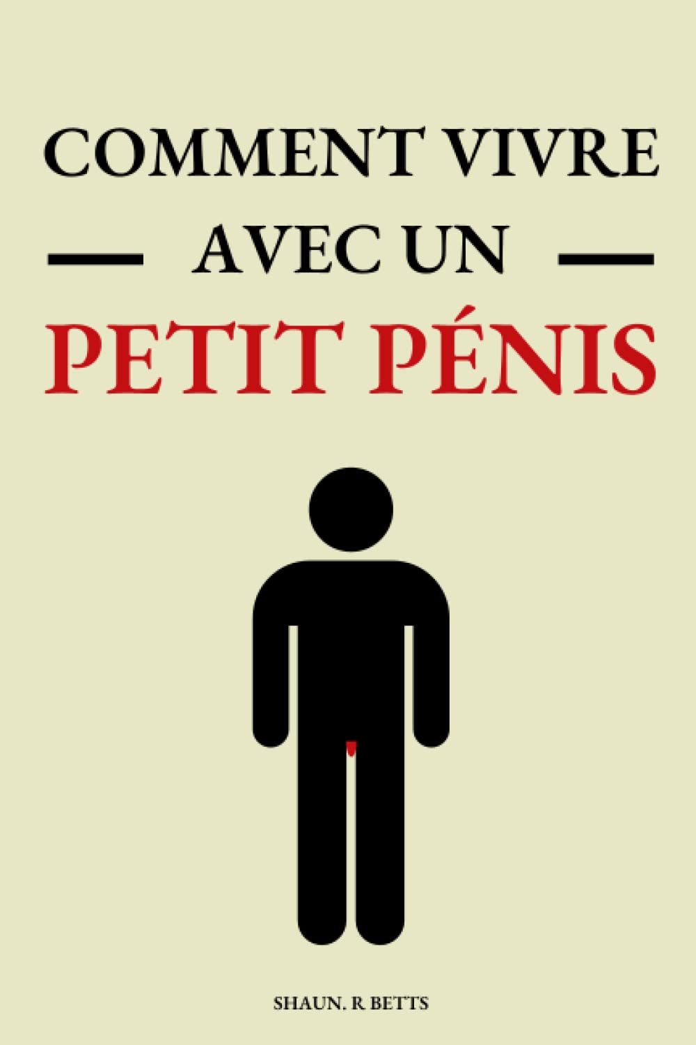 Comment Vivre Avec un Petit Pénis: Carnet de Notes Drôle pour collègues travail, équipe, boss patron bureau employé Cadeau d'anniversaire -départ En retraite Noël humour | Prank Marrant