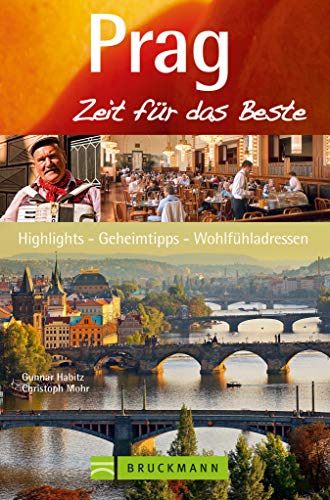 Bruckmann Reisefuhrer Prag Zeit Fur Das Beste Highlights Geheimtipps Wohlfuhladressen Ebook Habitz Gunnar Mohr Christoph Amazon De Kindle Shop