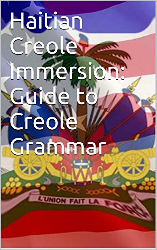 Haitian Creole Immersion: Guide to Creole Grammar