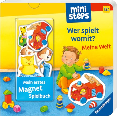 Mein erstes Magnetbuch: Wer spielt womit? Meine Welt (ministeps)