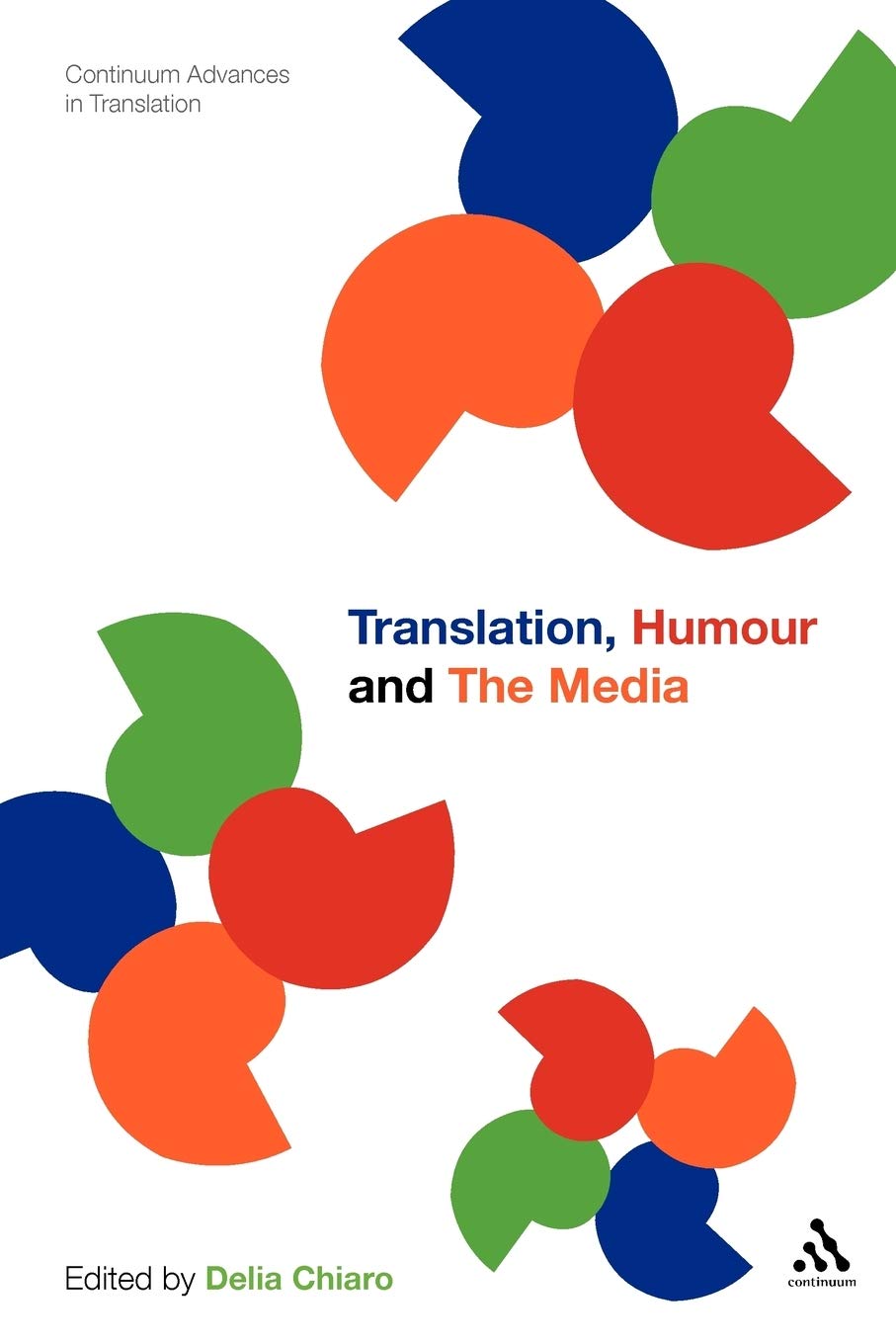 Translation, Humour and the Media: Translation and Humour Volume 2: Vol. 2 (Continuum Advances in Translation)